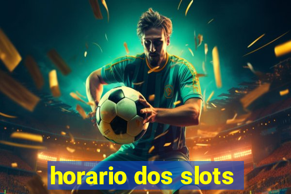 horario dos slots